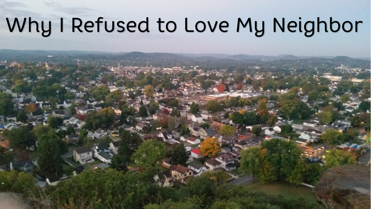 Why I Refused to Love My Neighbor